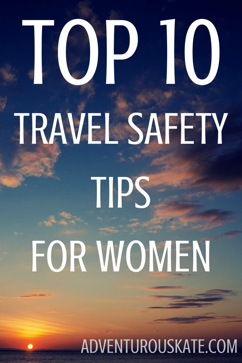 Top 10 Travel Safety Tips for Women | Adventurous Kate