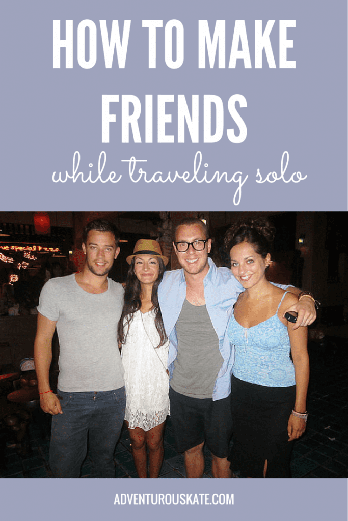How to make friends while traveling solo | Adventurous Kate